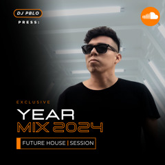 DJ PBLO press YEAR MIX 2024 (FUTURE HOUSE SESSION)