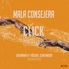 Sentimient Ft. Yossky & Jeremiah - Mala Consejera (Click Click) 2020