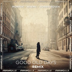 Monroe x NAEMS x Robbie Rosen - Good Old Days (Headskullz Remix) *BUY=FREE DL*
