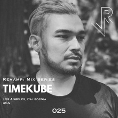 ReVamp: Mix Series | TimeKube | 025