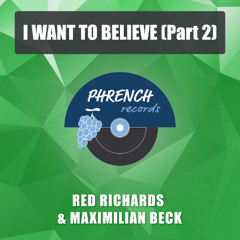 Red Richards & Maximilian Beck - I Want To Believe Part 2 (Red Richards)