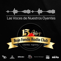 LAS VOCES DE NUESTROS OYENTES testimonios BAJO FONDO RADIO CLUB 15 AÑOS