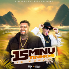15 MINUTINHOS DE VERÃO 2.0 ( ARTHUR DE AFC, DJ GUSTAVO O BRABO )