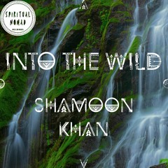 " Into the Wild " Nomadcast 32 by Shamoon Khan