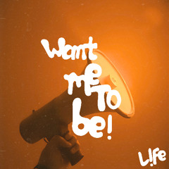 Want Me to Be