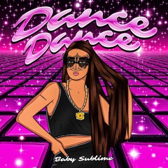 Dance Dance - Baby Sublime