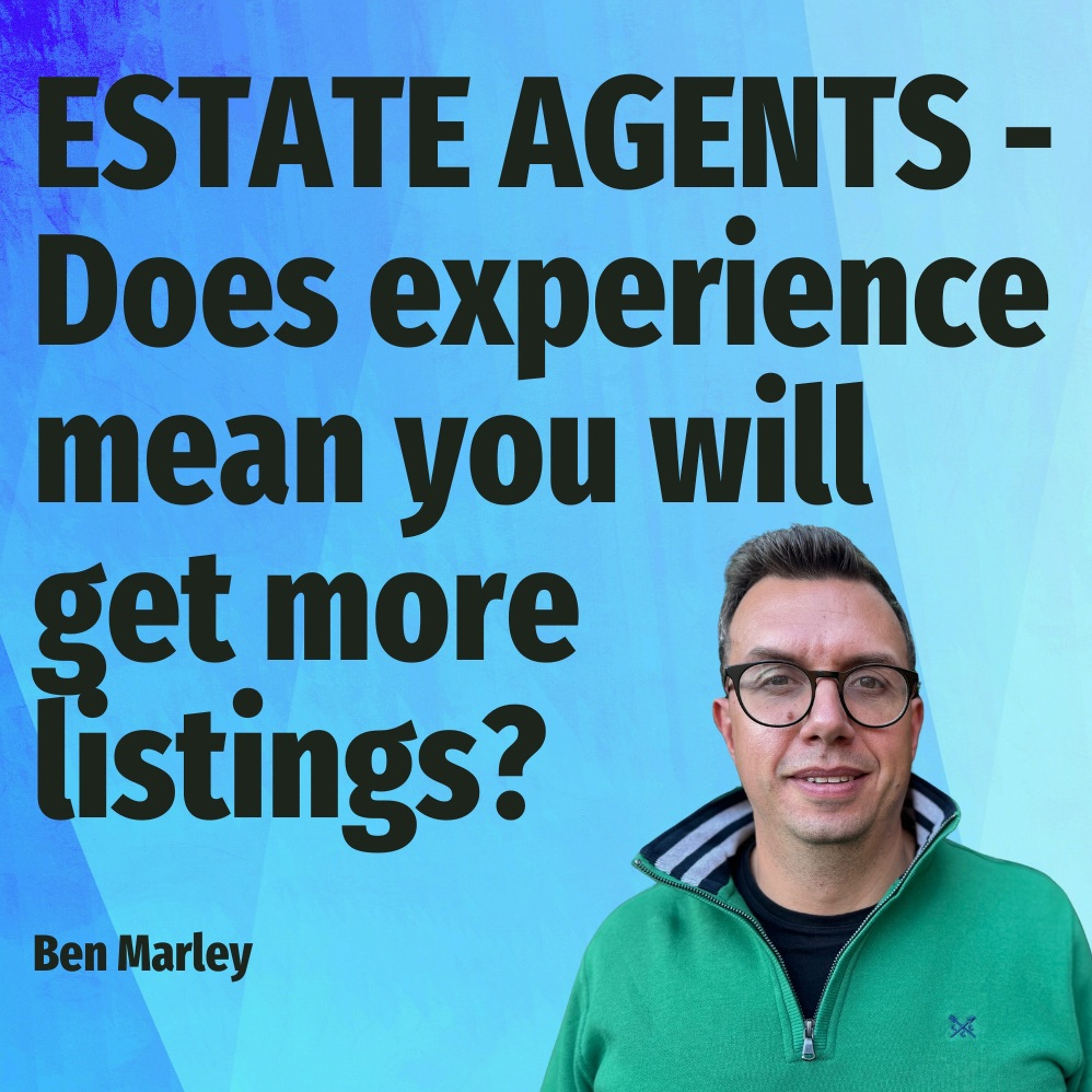 ESTATE AGENTS - Does Experience Mean You Will Get More Listings? - Ep. 2155 episode artwork