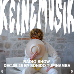 Keinemusik Radio Show by Sonido Tupinamba 05.12.2025