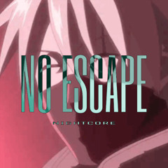NO ESCAPE (Nightcore)
