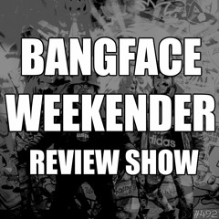 BANGFACE 2023 REVIEW SHOW!