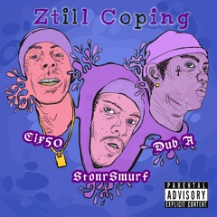 'Ztill Coping' - CIX50 x STONRSMURF x DUB A