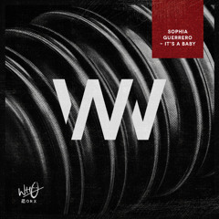 Sophia Guerrero - It's A Baby [Wh0 Worx]