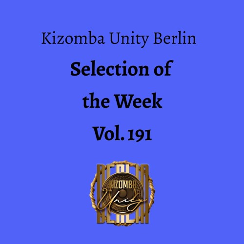 Kizomba Unity Berlin by DJ Batgyrl - Selection of the Week Vol. 191
