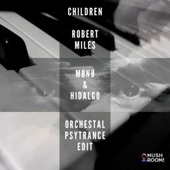 Robert Miles - Children (MØNØ & Hidalgo Orchestal Psytrance Bootleg)FREE DOWNLOAD