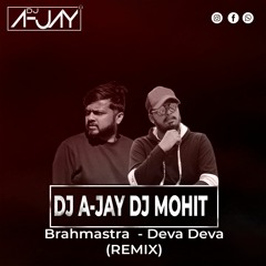 Deva Deva- Brahmastra Remix By (A - JAY & DJ MOHIT)