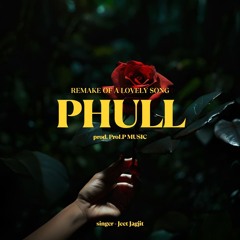 Phull - A Beautiful Punjabi Song | Prod ProLP Music | New Punjabi Songs