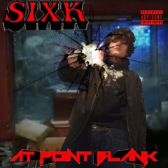 SIXK - AT POINT BLANK