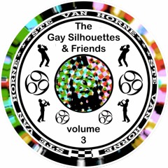 THE GAY SILHOUETTES & FRIENDS volume 3