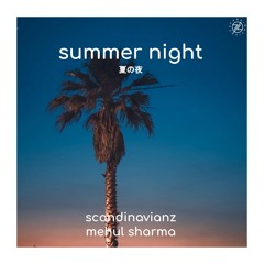 Scandinavianz & Mehul Sharma - Summer Night