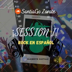 Session I - Rock En Español - SantiaGo Zarate [K' Sant Music]