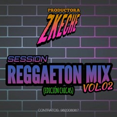 Prod. Zkeche - Session Reggaeton Mix (Vol.02) EDICIÓN CHICAS