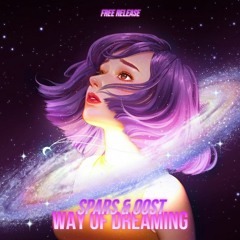 Spars & OOST - Way Of Dreaming (FREE DOWNLOAD)