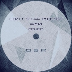 Dirty Stuff Podcast #298 | Dahein | 01.03.2022