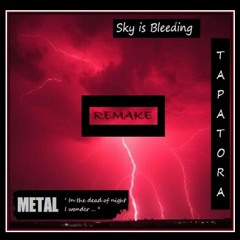 Sky is Bleeding ... REMAKE - Lyrics