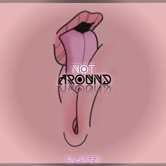 Blasted_79-Not_Around_(Original_mix).mp3