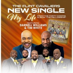 My Life  by The Flint Cavaliers Feat Tim White & Darnell Williams