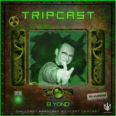 [TripCast] Sick Events Pres. B YOND