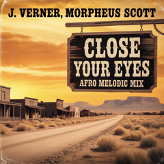 J.Verner, Morpheus Scott - Close Your Eyes (Afro Melodic Mix)