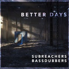 Better Days (w/ Bassdubbers)