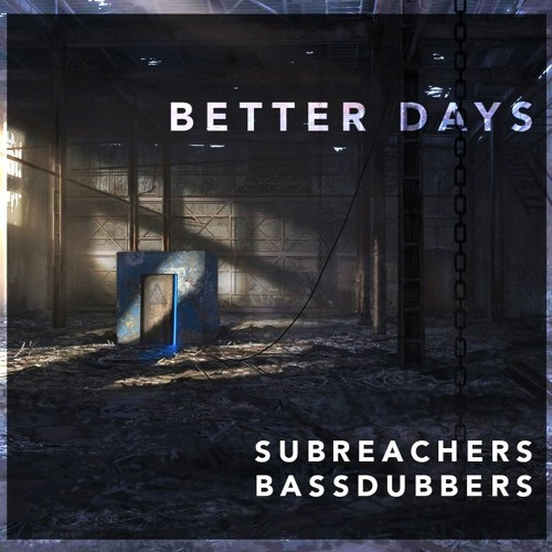 Better Days (w/ Bassdubbers)