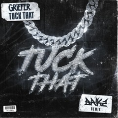 GRIEFER - TUCK THAT (BRIKZ REMIX) [Free Download]