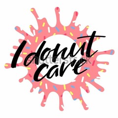 I D C (  I DON'T CARE  )