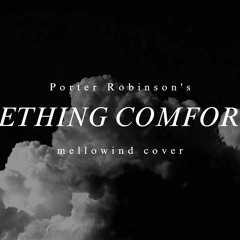 Porter Robinson - Something Comforting (Mellowind Cover/Flip)