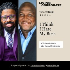 I Think I Hate My Boss (w/ Dr. Kevin Sansberry & Dr. David Sippio)