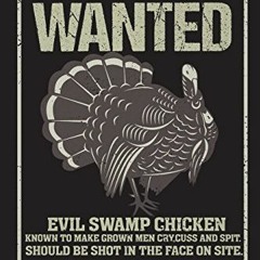 [Access] EPUB 💝 Wanted Evil Swamp Chicken: Funny Turkey Hunting Journal For Men: Bla