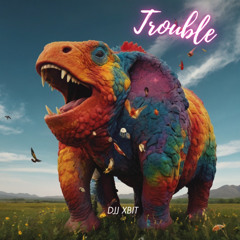 Trouble