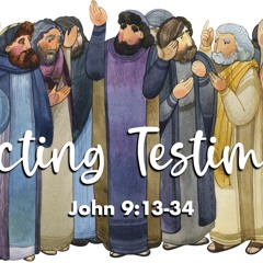 Rejecting Testimony - John 9:13-34 - Matthew Niemier