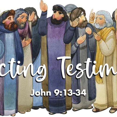 Rejecting Testimony - John 9:13-34 - Matthew Niemier