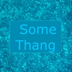 Some Thang (shuffle)