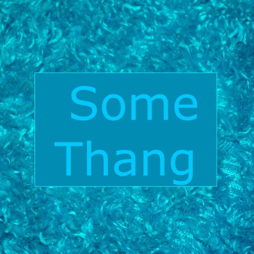 Some Thang (shuffle)
