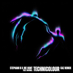 Stephani B x Joe Hunt feat. Ragdoll - Technicolour (CAZ Radio Edit)