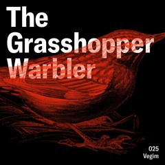 Heron presents: The Grasshopper Warbler 025 w/ Vegim