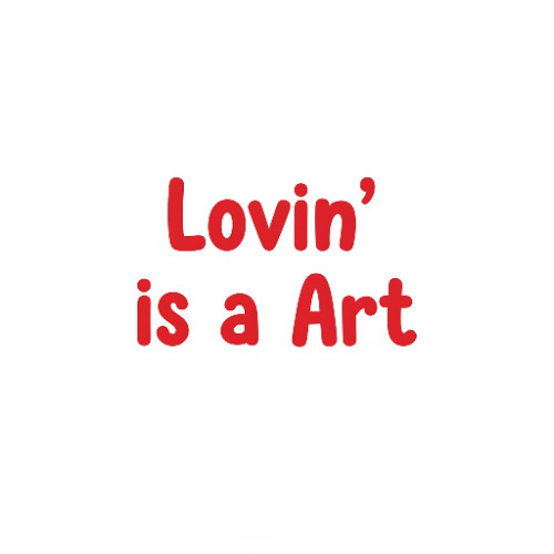 Lovin is a Art