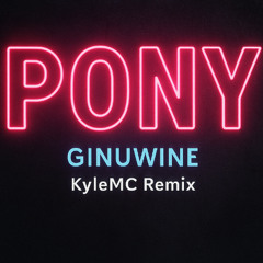 Pony - Ginuwine (KyleMC Remix)