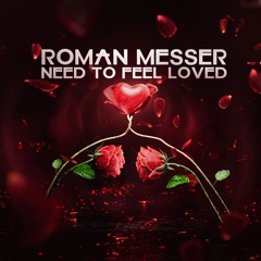 Roman Messer - Need To Feel Loved