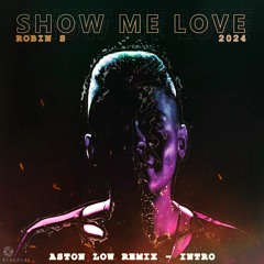 Robin S - Show Me Love (Aston Low Bigroom Techno Remix 2024)